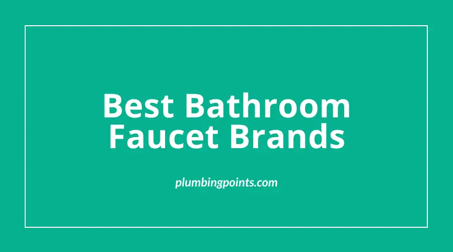 Best Bathroom Faucet Brands