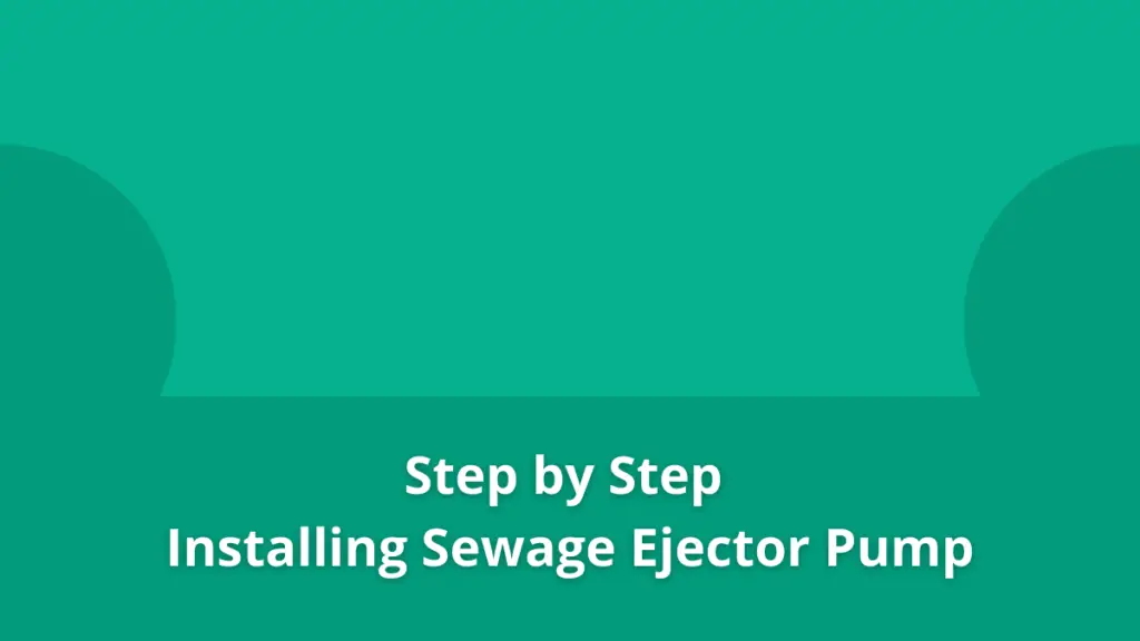 Step by Step Installing Sewage Ejector Pump