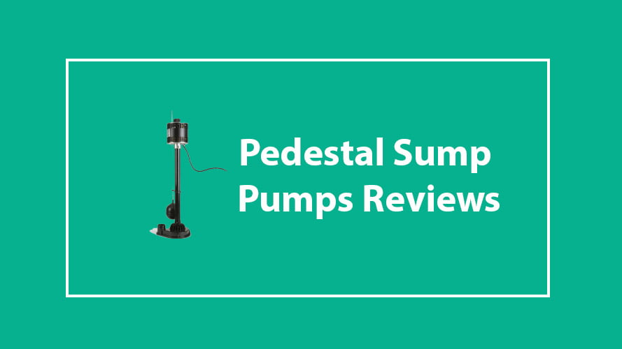 Best Pedestal Sump Pump Reviews