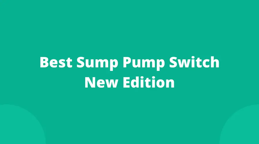 Sump Pump Switch New Edition