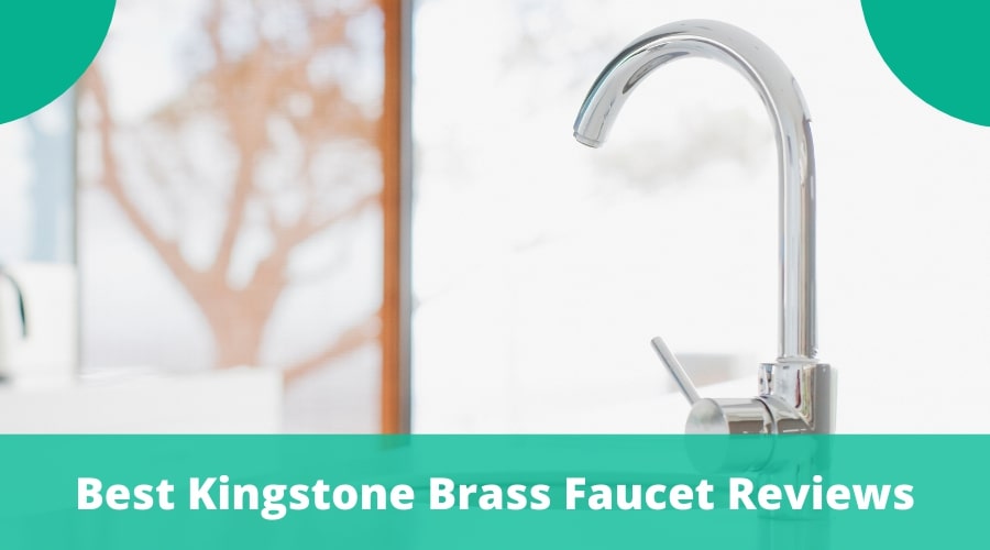 best Kingstone Brass Faucet Reviews