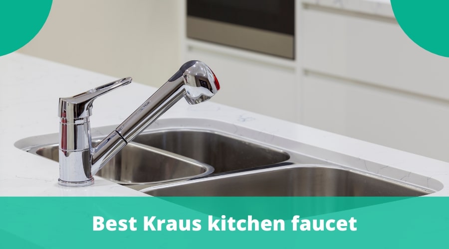 Best Kraus kitchen faucet reviews