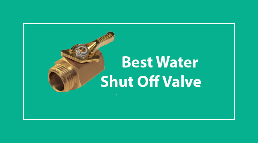 Best water shut off valve