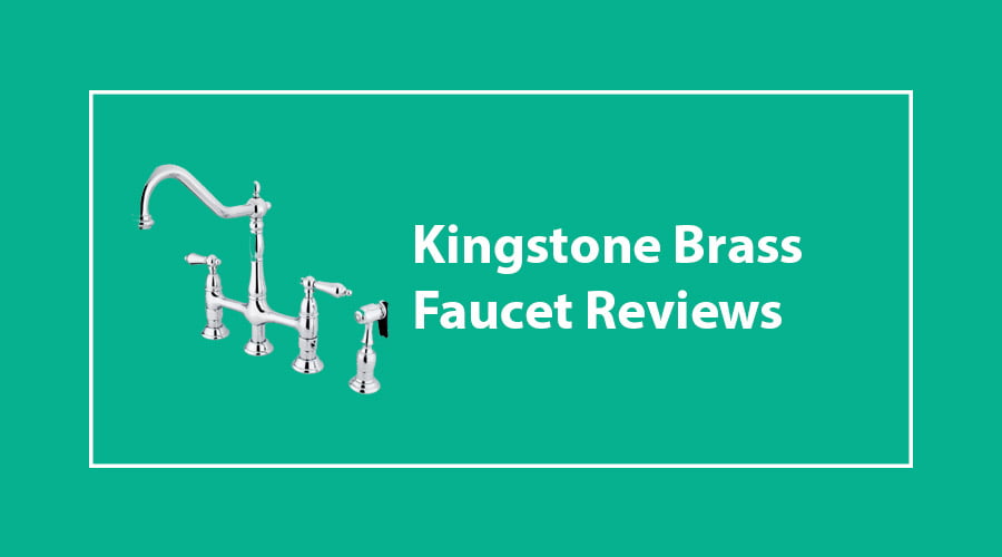 Kingstone Brass faucet reviews