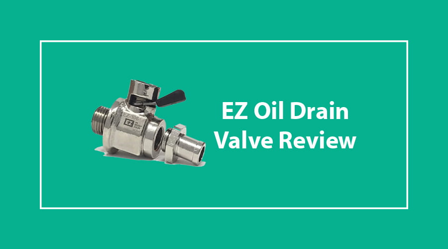 EZ Oil Drain Valve Review