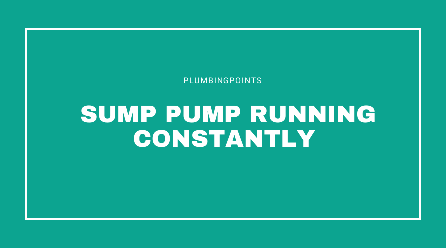 Sump Pump Running Constantly