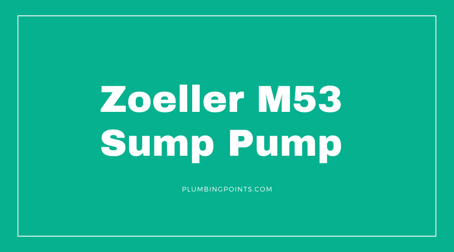 Zoeller M53 sump Pump Review