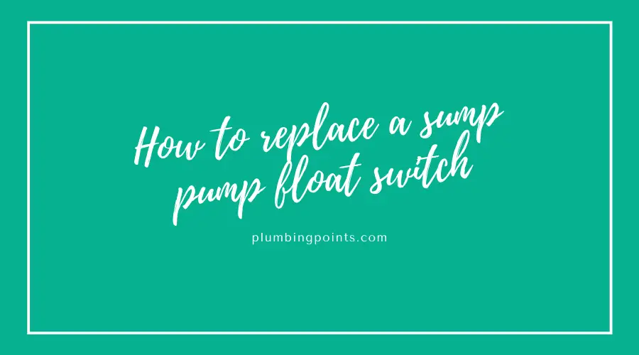 How to replace a sump pump float switch