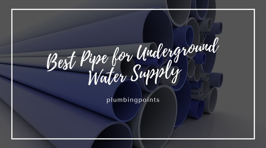 Best Pipe for Underground Water Supply