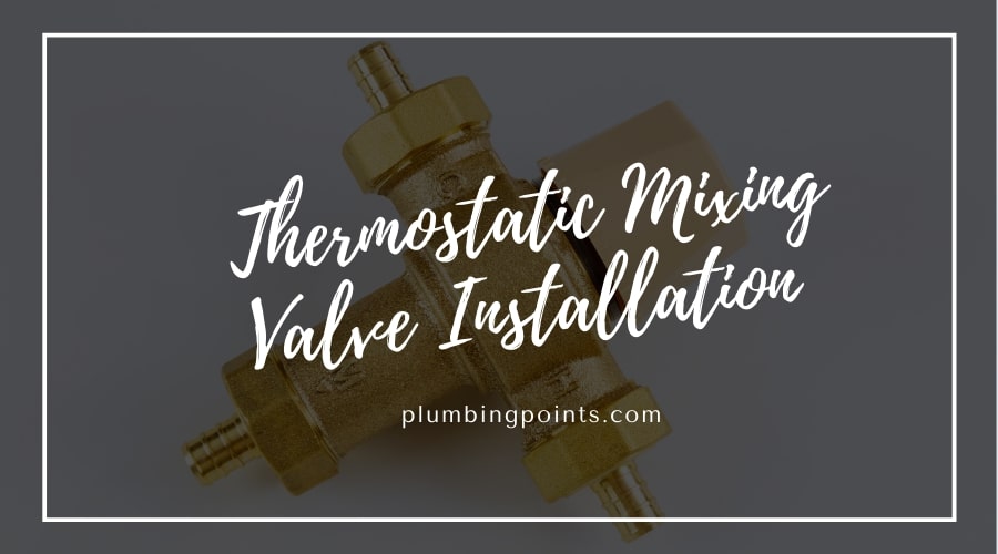Thermostatic mixing valve installation