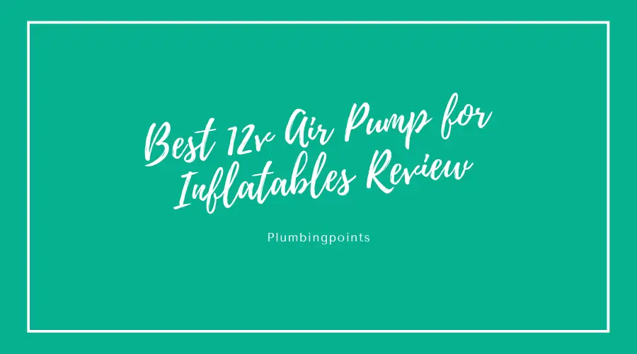 Best 12v Air Pump for Inflatables Review