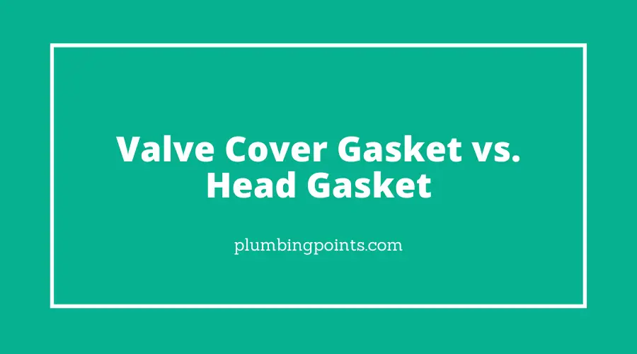 Valve Cover Gasket vs. Head Gasket