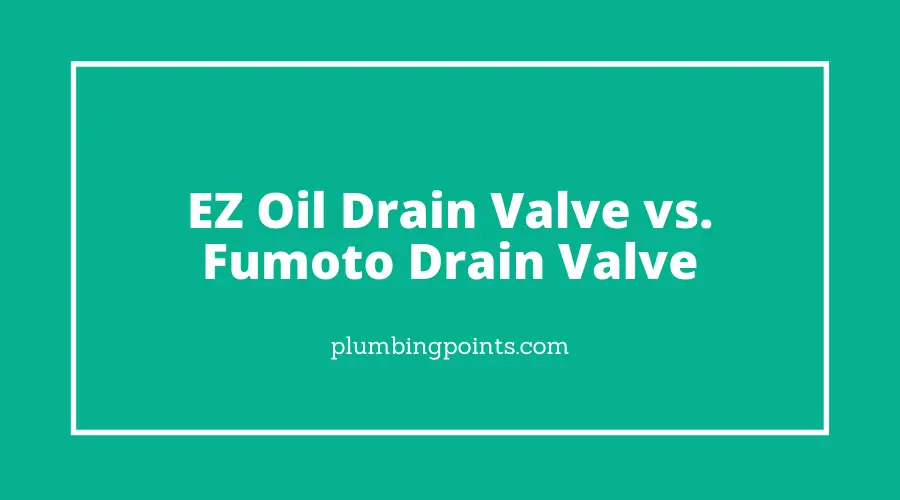 EZ Oil Drain Valve vs. Fumoto Drain Valve