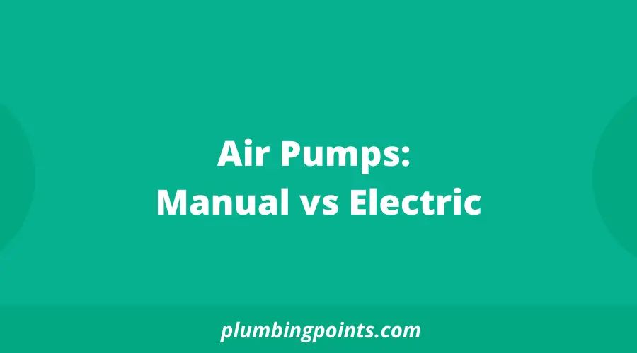 Air Pumps: Manual vs Electric