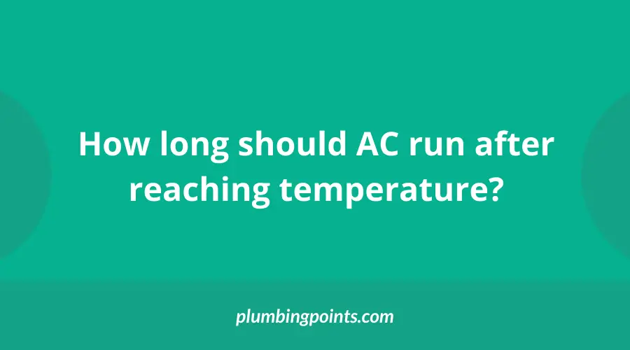 How long should AC run after reaching temperature?