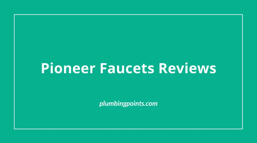 Pioneer Faucets Reviews