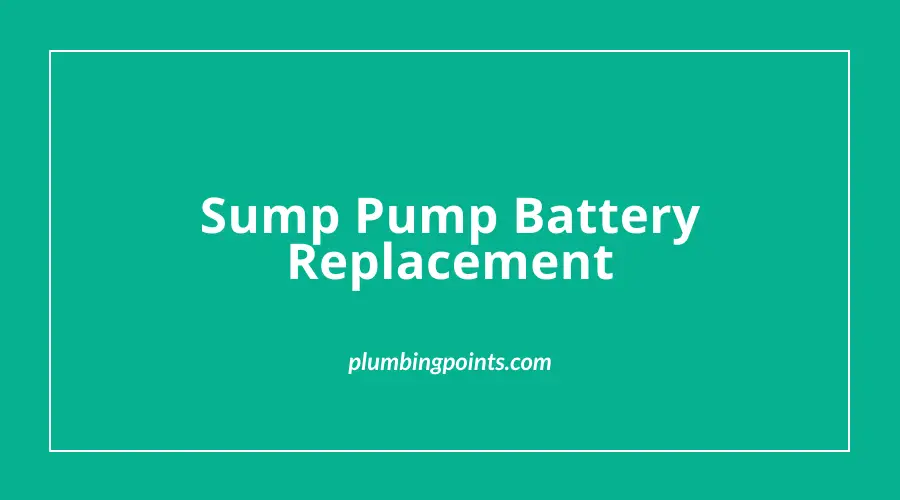 Sump Pump Battery Replacement