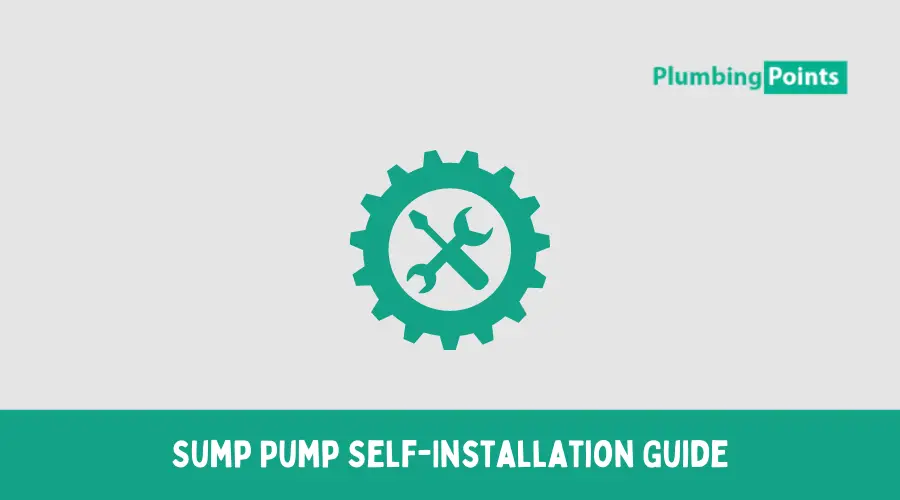 Sump Pump Self-Installation Guide