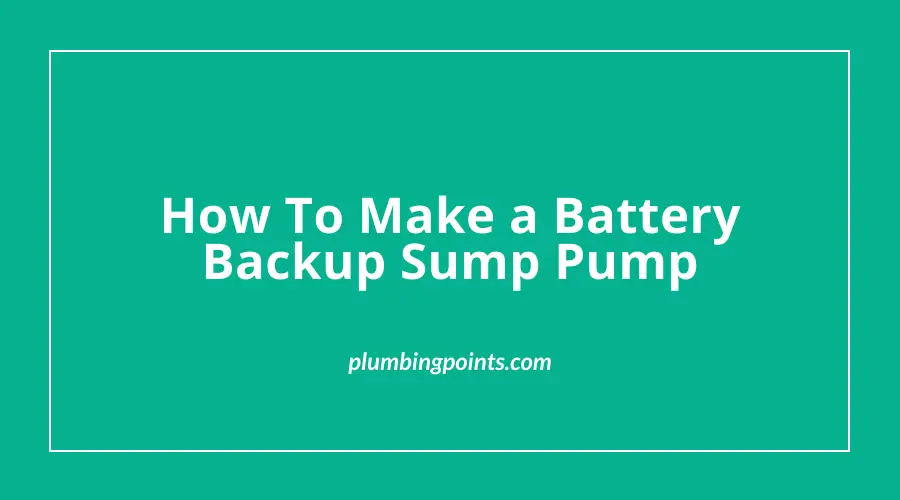 How To Make a Battery Backup Sump Pump