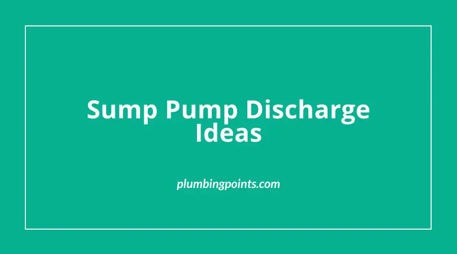 Sump Pump Discharge Ideas